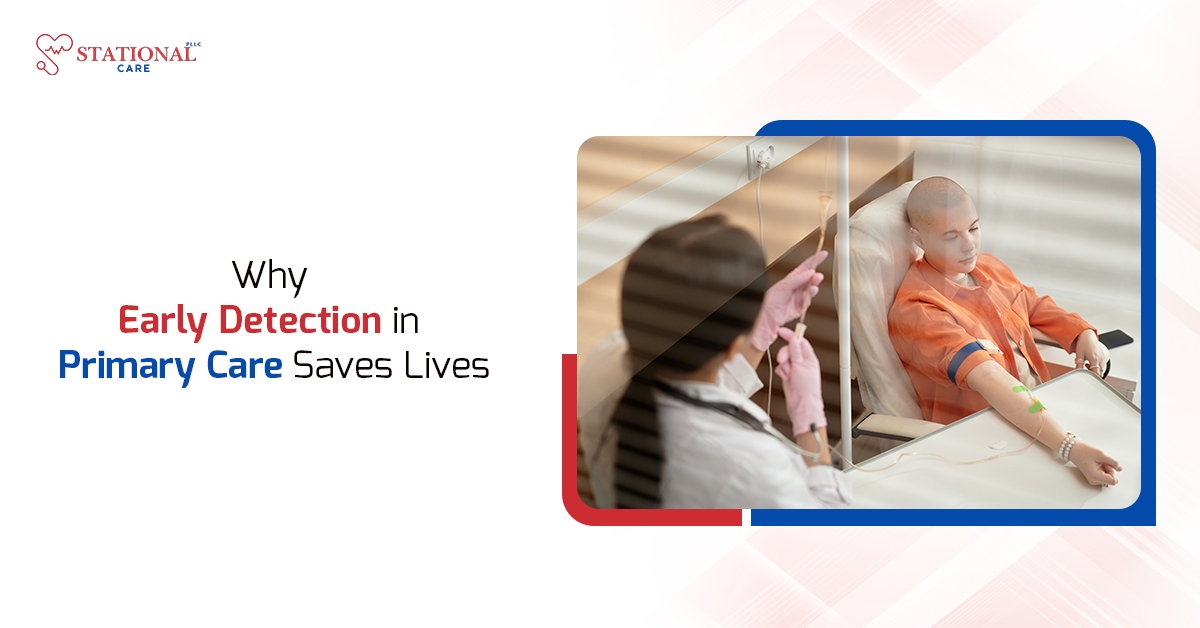 Why Early Detection in Primary Care Saves Lives